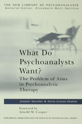 What Do Psychoanalysts Want? The Problem of Aims in Psychoanalytic Therapy