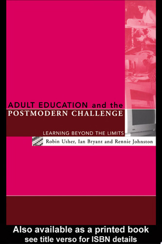 Adult Education and the Postmodern Challenge Learning Beyond the Limits