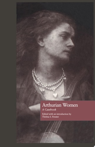 Arthurian Women A Casebook