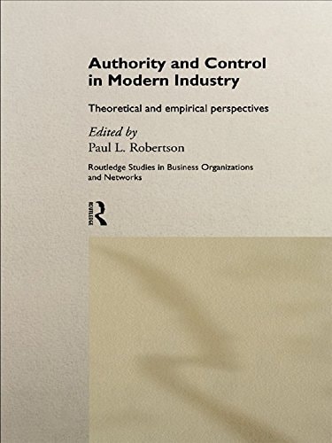 Authority and Control in Modern Industry: Theoretical and Empirical Perspectives