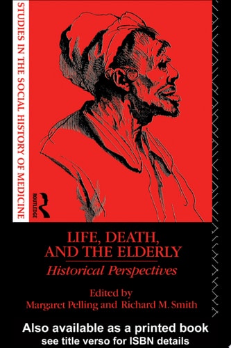 Life, Death and the Elderly Historical Perspectives