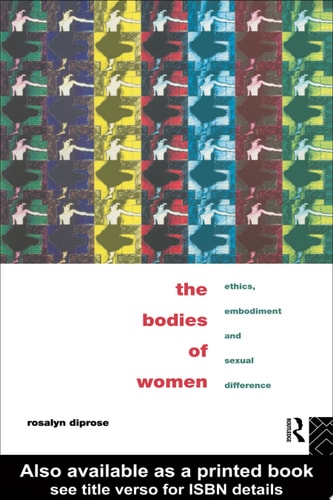 The Bodies of Women Ethics, Embodiment and Sexual Differences