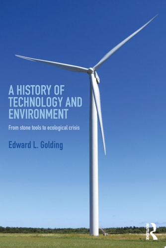 A History of Technology and Environment From stone tools to ecological crisis
