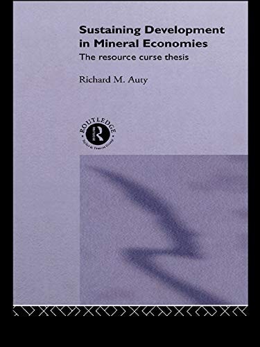 Sustaining Development in Mineral Economies: The Resource Curse Thesis