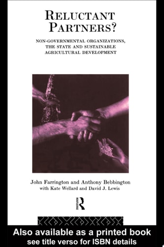 Reluctant Partners? Non-Governmental Organizations, the State and Sustainable Agricultural Development