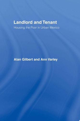 Landlord and Tenant Housing the Poor in Urban Mexico