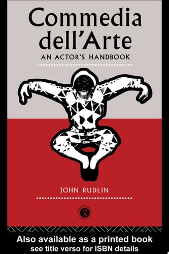 Commedia Dell'Arte: An Actor's Handbook