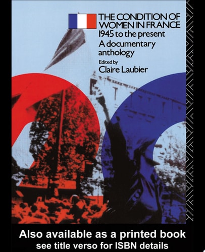 The Condition of Women in France 1945 to the Present - A Documentary Anthology