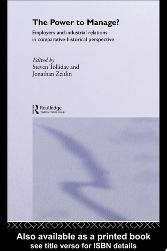 The Power to Manage? Employers and Industrial Relations in Comparative Historical Perspective