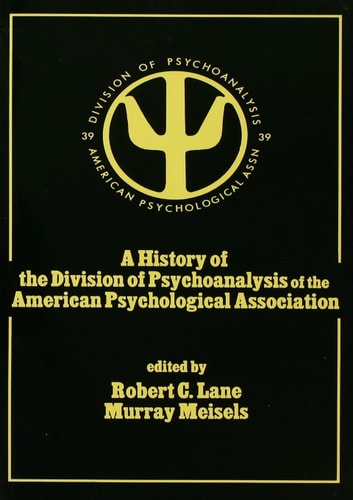 A History of the Division of Psychoanalysis of the American Psychological Associat