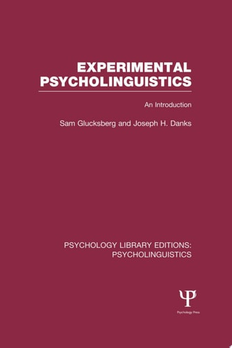 Experimental Psycholinguistics (PLE: Psycholinguistics) An Introduction