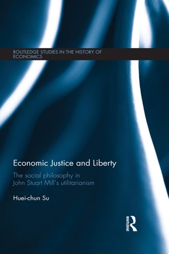 Economic Justice and Liberty The Social Philosophy in John Stuart Mill’s Utilitarianism