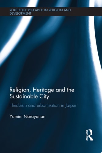 Religion, Heritage and the Sustainable City Hinduism and urbanisation in Jaipur