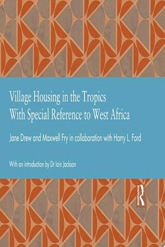 Village Housing in the Tropics With Special Reference to West Africa
