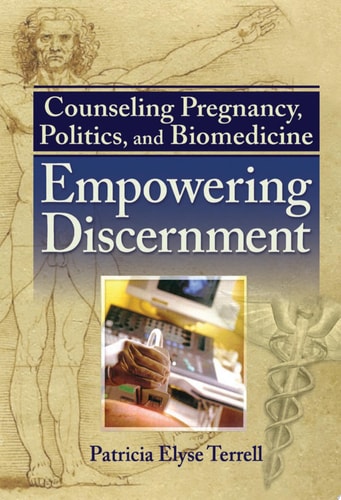 Counseling Pregnancy, Politics, and Biomedicine Empowering Discernment