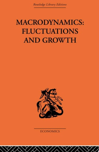 Macrodynamics: Fluctuations and Growth A study of the economy in equilibrium and disequilibrium