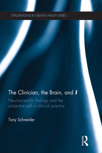 The Clinician, the Brain, and 'I' Neuroscientific findings and the subjective self in clinical practice