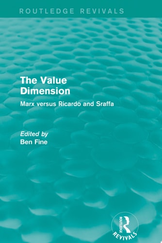 The Value Dimension (Routledge Revivals) Marx versus Ricardo and Sraffa