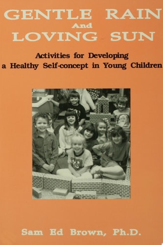 Gentle Rain And Loving Sun Activities For Developing A Healthy Self-Concept In Young Children