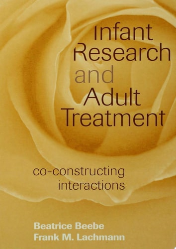 Infant Research and Adult Treatment Co-constructing Interactions