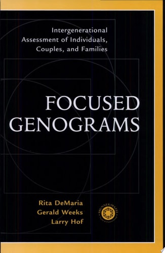 Focused Genograms Intergenerational Assessment of Individuals, Couples, and Families