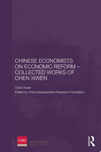 Chinese Economists on Economic Reform – Collected Works of Chen Xiwen