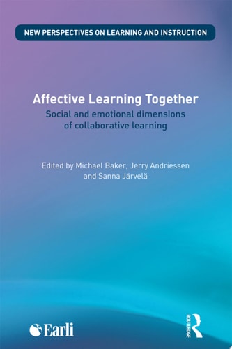 Affective Learning Together Social and emotional dimensions of collaborative learning
