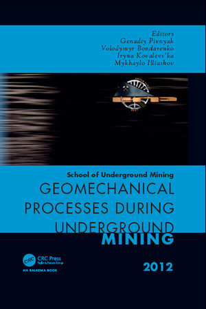 Geomechanical processes during underground mining: proceedings of the School of Underground Mining, Dnipropetrov'k/Yalta, Ukraine, 24-28 September 2012