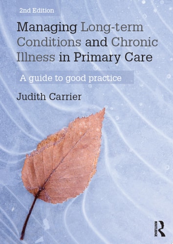 Managing Long-term Conditions and Chronic Illness in Primary Care A Guide to Good Practice