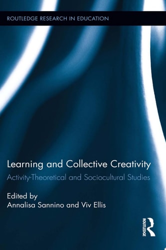 Learning and Collective Creativity Activity-Theoretical and Sociocultural Studies