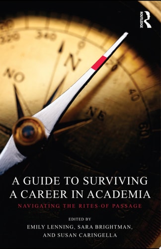A Guide to Surviving a Career in Academia Navigating the Rites of Passage