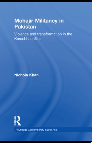 Mohajir Militancy in Pakistan Violence and Transformation in the Karachi Conflict