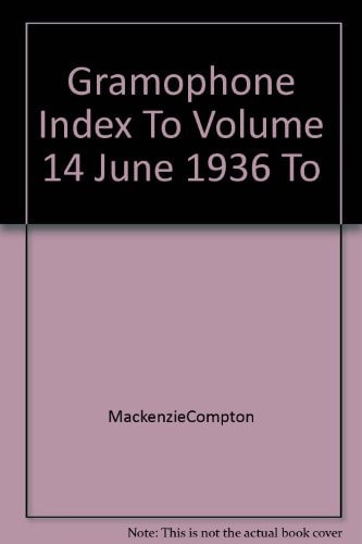 Gramophone Index To Volume 14 June 1936 To