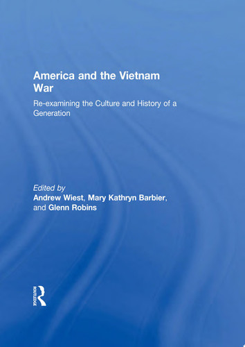 New Perspectives on the Vietnam War Re-examining the Culture and History of a Generation