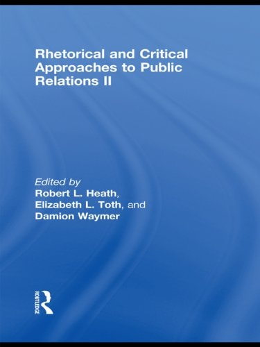 Rhetorical and Critical Approaches to Public Relations II (Routledge Communication Series)