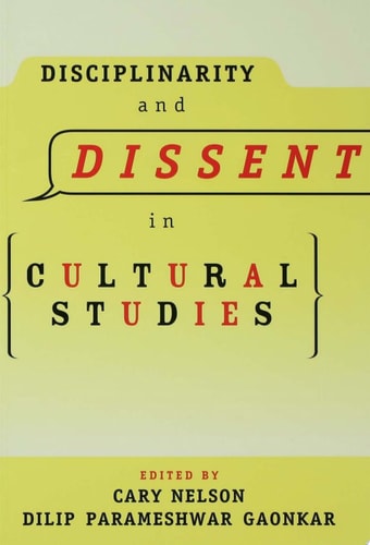 Disciplinarity and Dissent in Cultural Studies