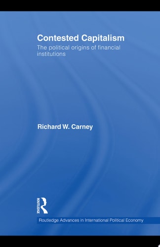 Contested Capitalism The Political Origins of Financial Institutions