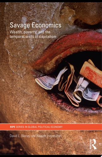 Savage Economics Wealth, Poverty and the Temporal Walls of Capitalism