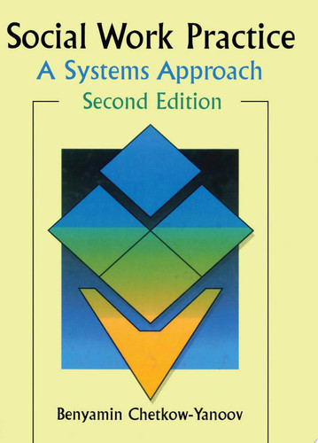 Social Work Practice A Systems Approach, Second Edition