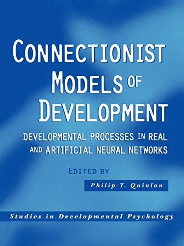 Connectionist Models of Development: Developmental Processes in Real and Artificial Neural Networks (Studies in Developmental Psychology)
