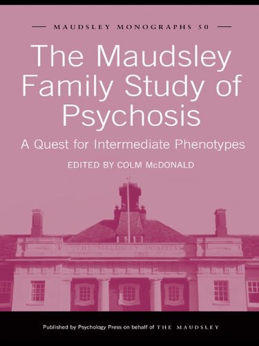 The Maudsley Family Study of Psychosis: A Quest for Intermediate Phenotypes (Maudsley Monographs Book 50)