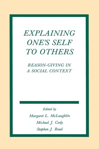 Explaining One's Self To Others Reason-giving in A Social Context