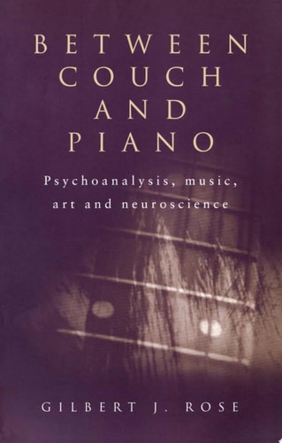 Between Couch and Piano Psychoanalysis, Music, Art and Neuroscience