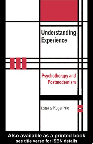 Understanding Experience Psychotherapy and Postmodernism