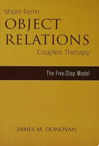 Short-Term Object Relations Couples Therapy The Five-Step Model