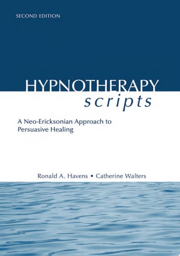 Hypnotherapy Scripts A Neo-Ericksonian Approach to Persuasive Healing