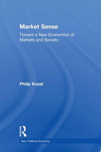 Market Sense Toward a New Economics of Markets and Society