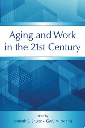 Aging and Work in the 21st Century