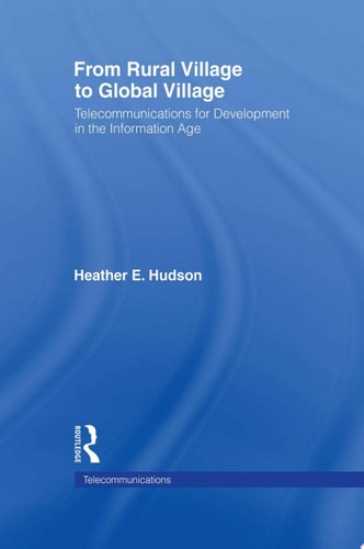 From Rural Village to Global Village Telecommunications for Development in the Information Age