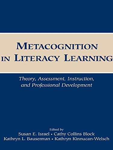 Metacognition in Literacy Learning: Theory, Assessment, Instruction, and Professional Development